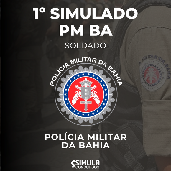 1º Simulado - Polícia Militar da Bahia - Soldado - PM BA